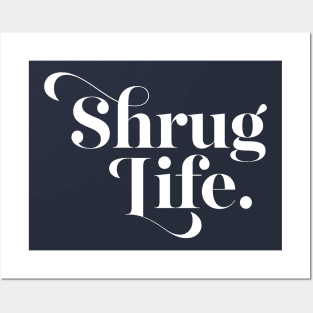 Shrug Life Posters and Art